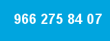 966 275 84 07